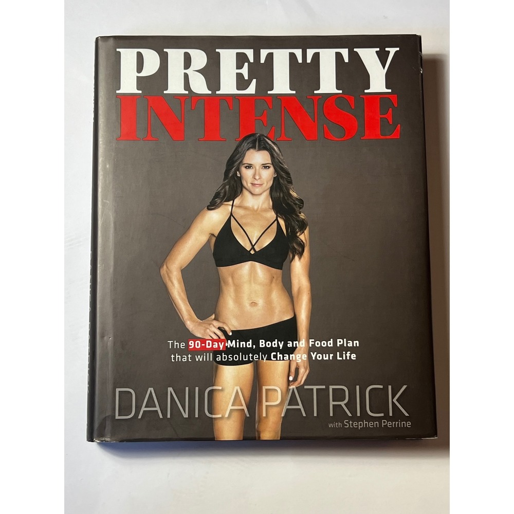 Pretty Intense Danica Patrick 90-Day Mind Body Food Plan Hardcover Fitness Book